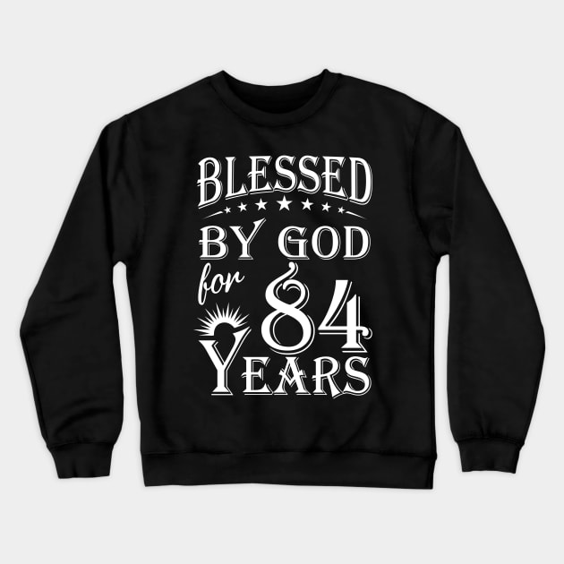 Blessed By God For 84 Years Christian Crewneck Sweatshirt by Lemonade Fruit